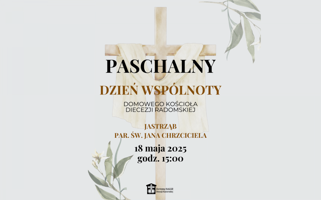 Zapraszamy na Paschalny Dzień Wspólnoty 18 maja